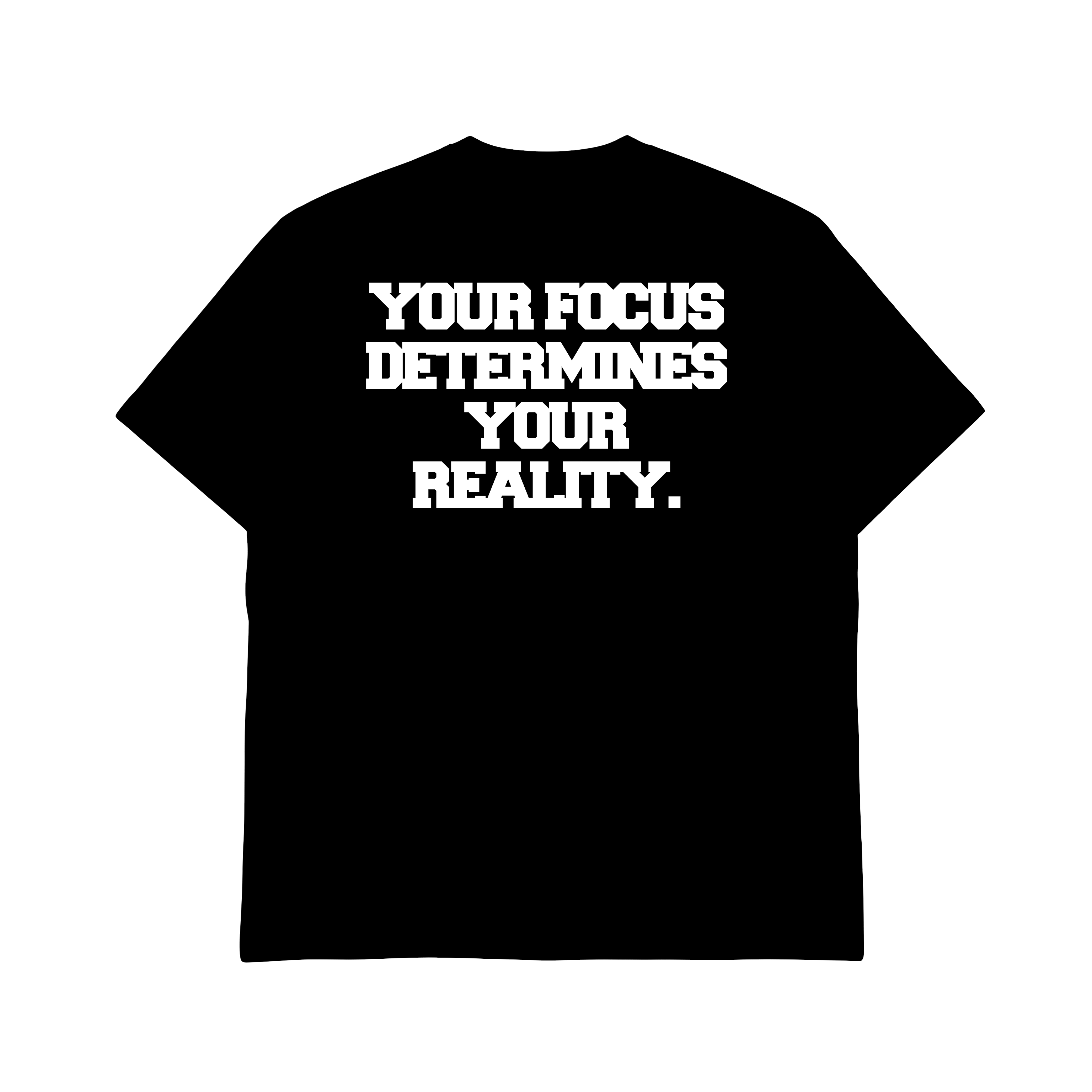 Black t-shirt with 'YOUR FOCUS DETERMINES YOUR REALITY.' in white