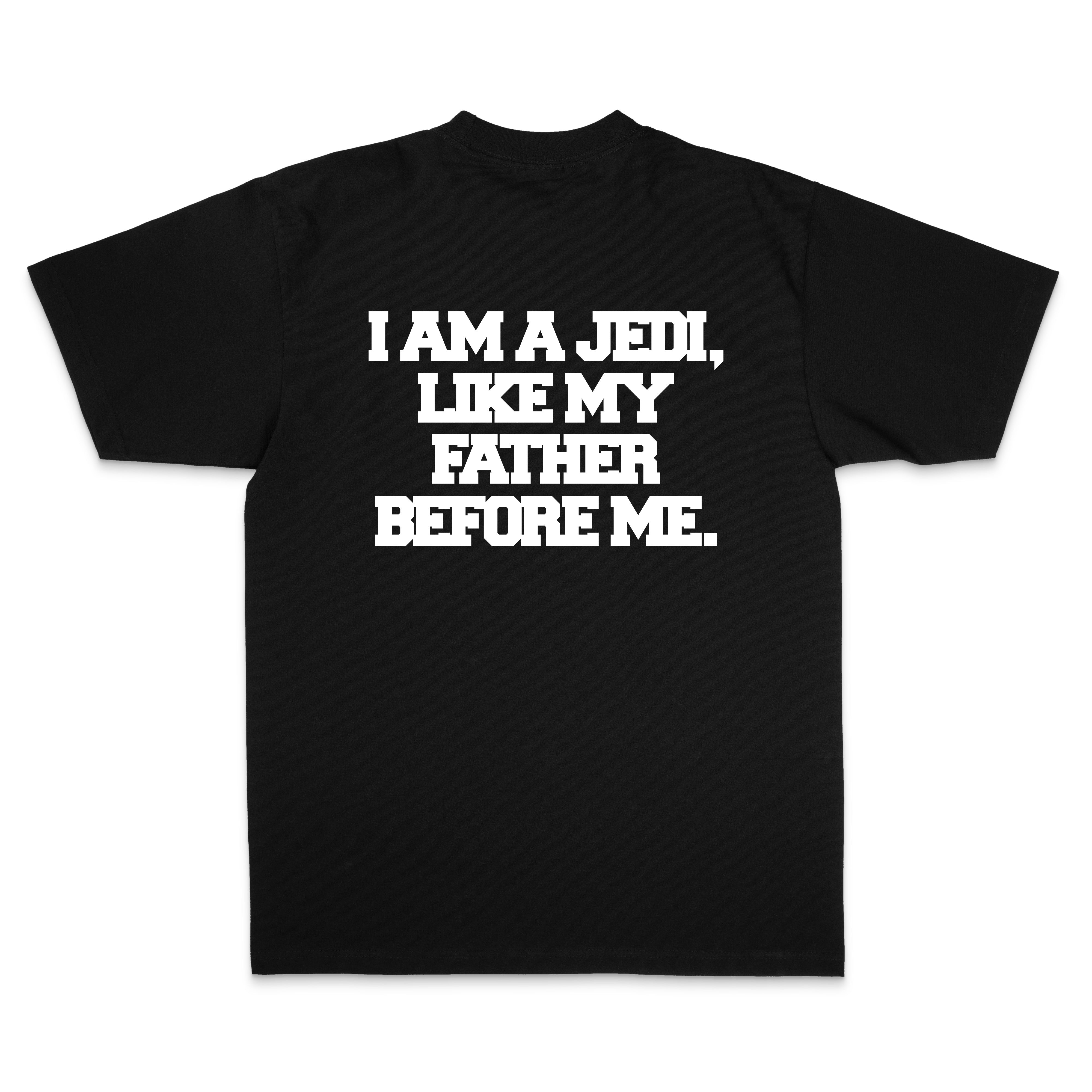 SKYWALKER: I AM A JEDI, LIKE MY FATHER BEFORE ME. TEE