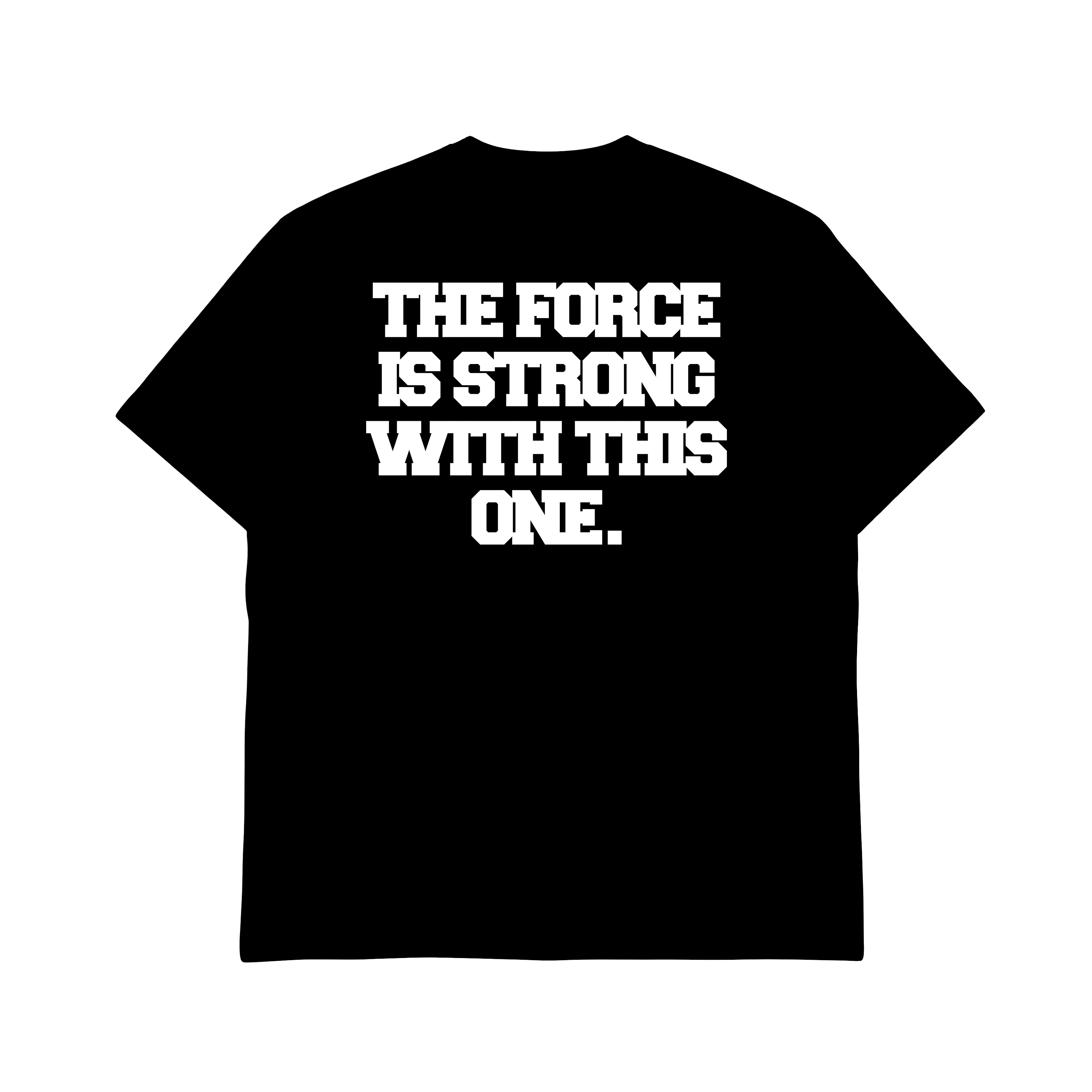 Black t-shirt with 'THE FORCE IS STRONGN WITH THIS ONE' text in white