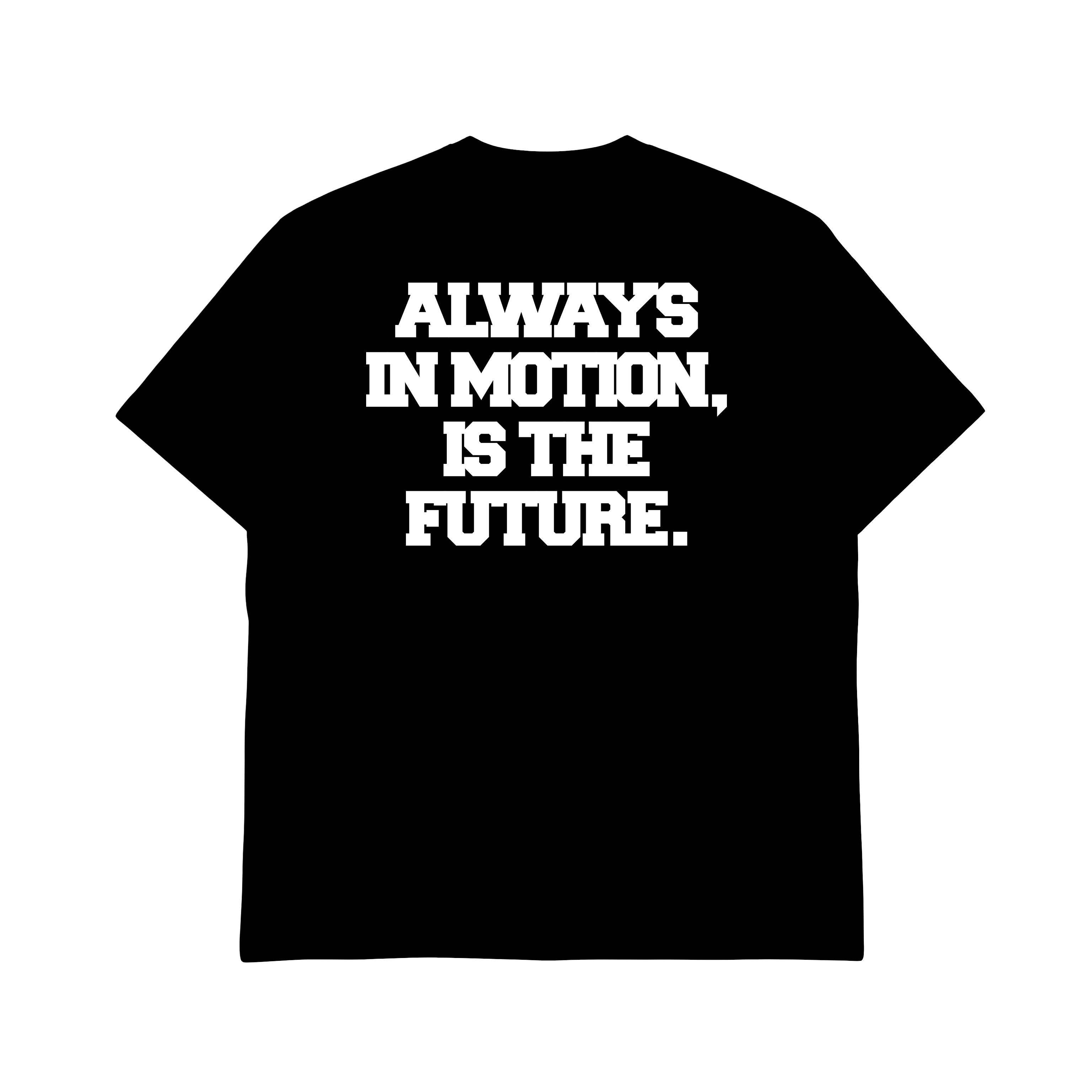 Black t-shirt with 'ALWAYS IN MOTION, IS THE FUTURE.' in white text