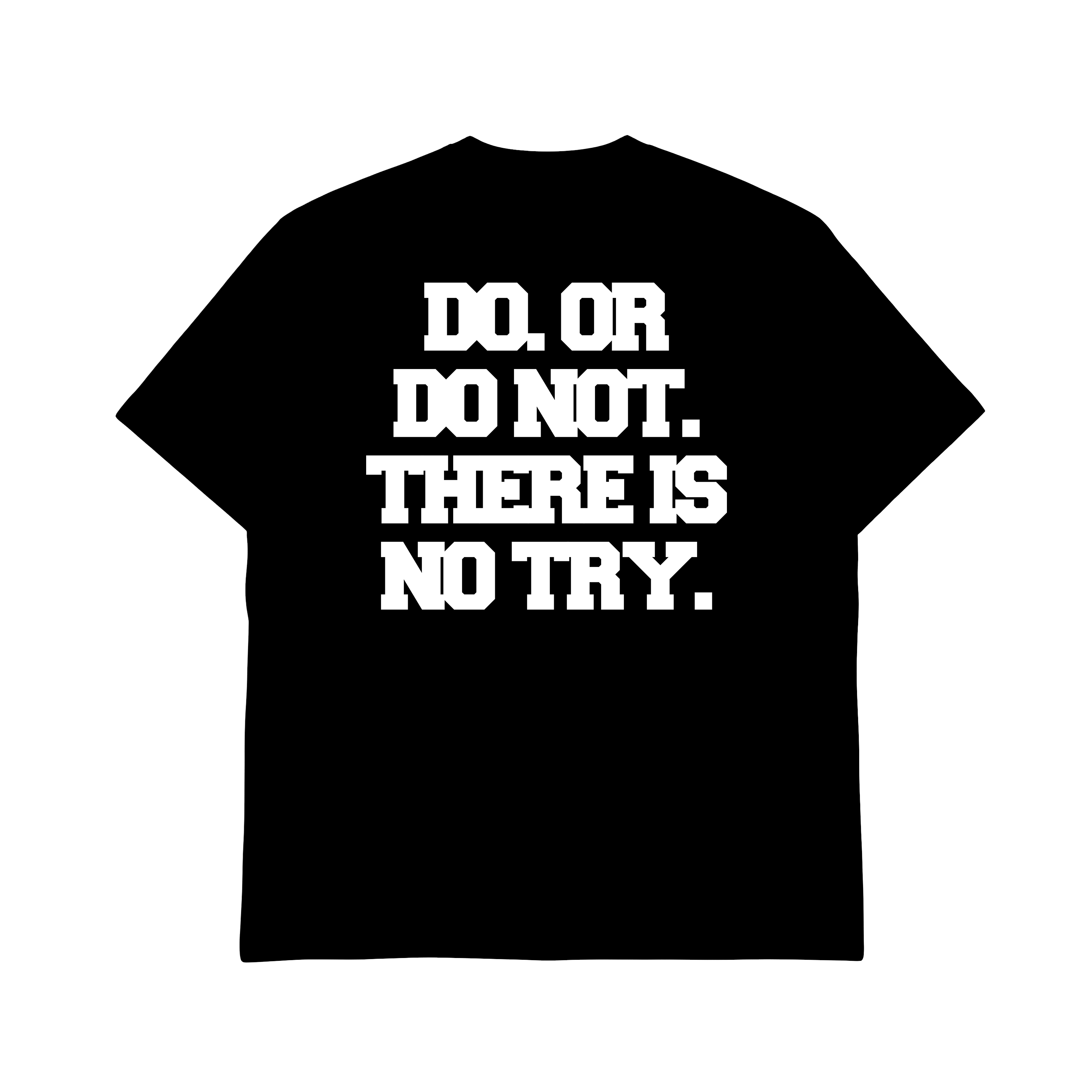 Black t-shirt with 'DO. OR DO NOT. THERE IS NO TRY.' in white text