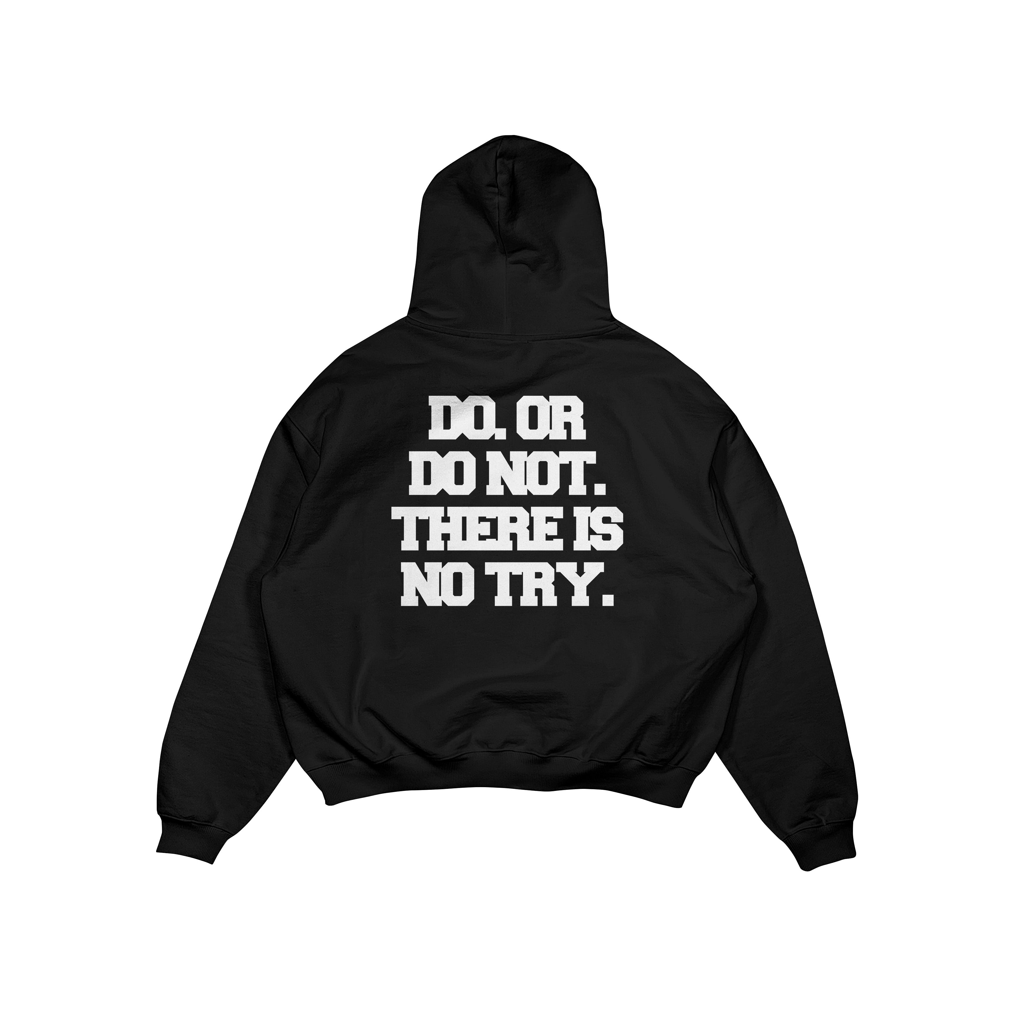YODA I: DO. OR DO NOT. THERE IS NO TRY. HOODIE