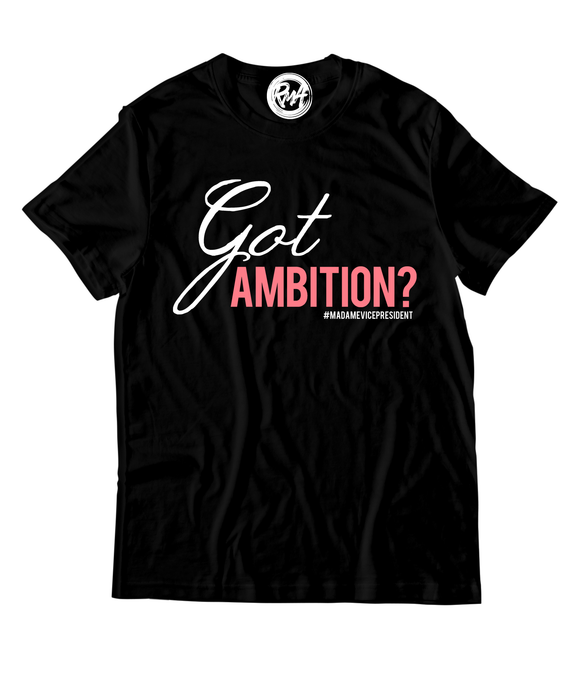 GOT AMBITION? - KAMALA